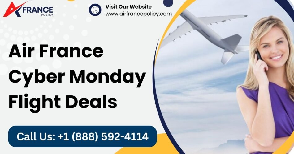 Air France Cyber Monday Flight Deals! +1 (888) 5924114