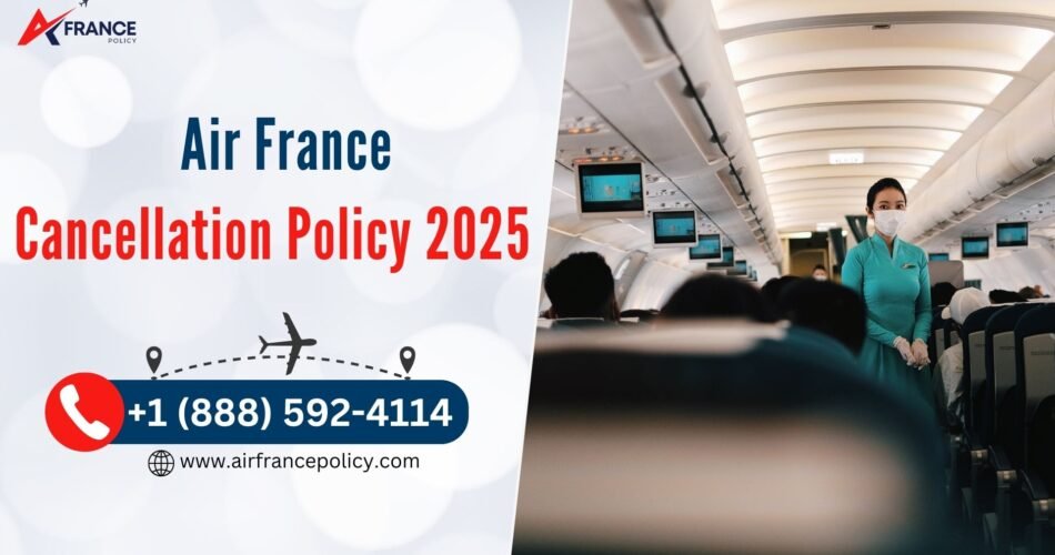 Air France Cancellation Policy 2025