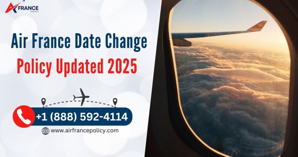 Air France Date Change Policy Updated 2025